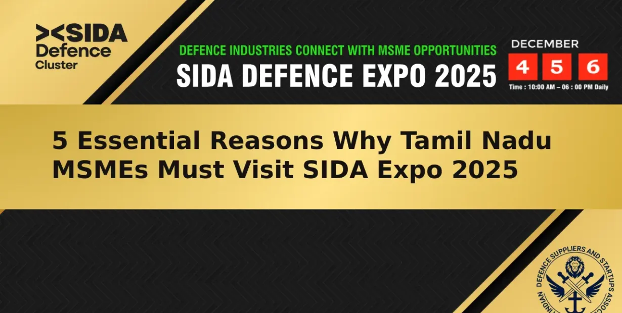 5 Essential Reasons Why Tamil Nadu MSMEs Must Visit SIDA Expo 2025