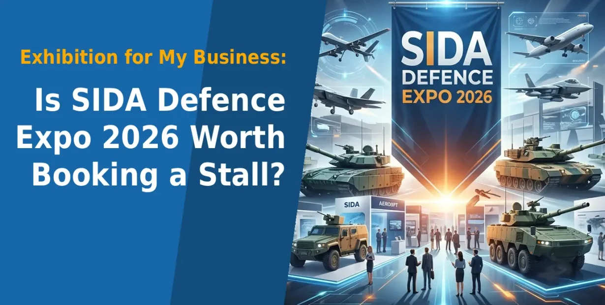 Exhibition for My Business: Is SIDA Defence Expo 2026 Worth Booking a Stall?